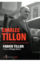 Charles tillon - le chef des ftp trahi par les siens