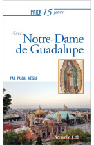 Prier 15 jours avec notre-dame de guadalupe