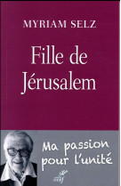 Fille de jerusalem. ma passion pour l-unite