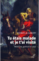 Tu etais malade et je t'ai visite - medecine, guerison et salut