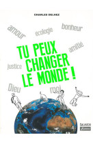 Tu peux changer le monde! (nouvelle édition augmentée)