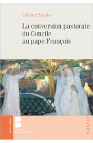 La conversion pastorale du concile au pape françois