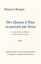 Des quanta a dieu en passant par jesus - le sens de la vie decoule du sens donne a la mort