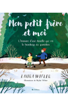 Mon petit-frere et moi - l'histoire d'une famille qui vit le handicap au quotidien