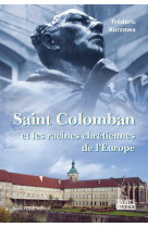 Saint colomban - et les racines chretiennes de l-europe