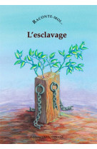 Raconte-moi l-esclavage