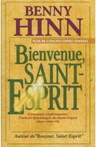 Bienvenue saint-esprit : comment experimenter l'oeuvre dynamique du saint-esprit dans votre vie