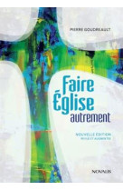 Faire eglise autrement - revue et augmentee