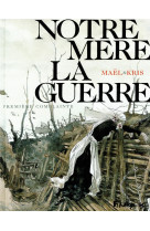 Notre mere la guerre - vol01 - premiere complainte