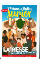 Hors-serie prions en eglise junior la messe expliquee aux enfants