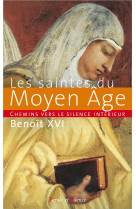 Les saintes du moyen age chemins vers le silence interieur