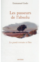 Les passeurs de l-absolu - les grands ecrivains et dieu