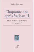 Cinquante ans apres vatican ii - que reste-t-il amettre en oeuvre ?