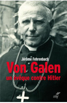 Von galen, un eveque contre hitler