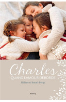 Charles. quand l'amour déborde