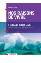 Nos raisons de vivre - a l'école du sens de la vie