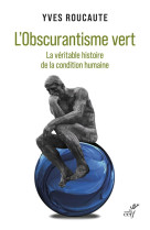 L-obscurantisme vert - la veritable histoire de lacondition humaine