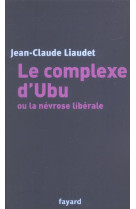 Le complexe d-ubu ou la nevrose liberale