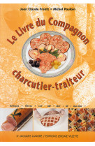 Le livre du compagnon charcutier-traiteur cap - bp - bac pro (1990) - reference