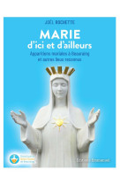 Marie d'ici et d'ailleurs : apparitions mariales a beauraing et autres lieux reconnus