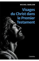 Parole en liberte - t01 - visages du christ dans le premier testament