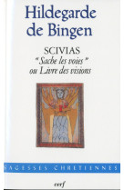 Scivias sache les voies ou livre des visions