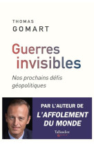 Guerres invisibles - nos prochains defis geopolitiques