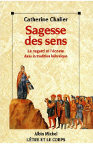 Sagesse des sens - le regard et l'ecoute dans la tradition hebraique