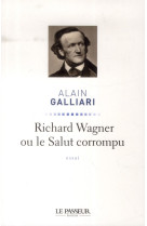 Richard wagner ou le salut corrompu