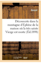 Decouverte dans la montagne d-ephese de la maison ou la tres sainte vierge est morte - et fouilles a