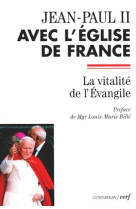 Jean-paul ii avec l-eglise de france - la vitalitede l-evangile