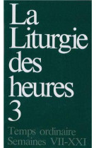 Liturgie des heures, tome 3 - temps ordinaire, semaines vii-xxi