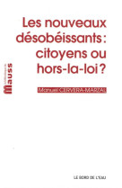 Nouveaux desobeissants : citoyens ou hors-la-loi ?