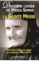 Deuxieme cahier de maria simma . la sainte messe - l112 - revelation des saintes ames du purgatoire