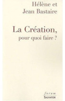 La creation, pour quoi faire ?