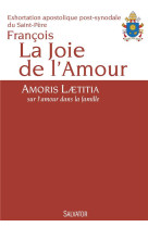 La joie de l-amour - amoris laetitia, sur l amour dans la famille