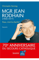 Mgr jean rodhain (1900-1977) - vous, c est la charite! biographie