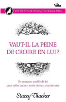 Vaut-il la peine de croire en lui?