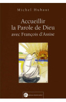 Accueillir la parole de dieu avec francois d-assise - 2