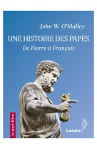 Une histoire des papes, de pierre a francois