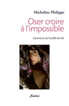 Oser croire a l-impossible.