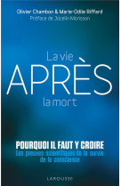 La vie apres la mort : pourquoi il faut y croire - les preuves scientifiques pour la survie de la co