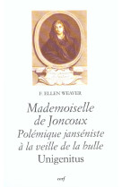 Mademoiselle de joncoux : polemique janseniste a la veille de la bulle unigenitus