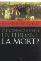 Qu-avons-nous perdu en perdant la mort ?