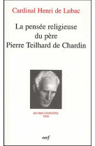 La pensee religieuse du pere pierre teilhard de chardin