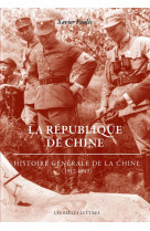 La republique de chine - histoire generale de la chine (1912-1949) - illustrations, noir et blanc