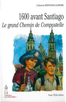 1600 avant santiago - le grand chemin de compostelle