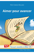 Parcourir ensemble la bible - t02 - aimer pour avancer parcourir ensemble la bible