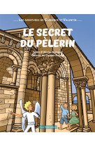 Le secret du pelerin - les aventures de clemence et valentin