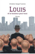 Louis et le bonheur pour tous - roman